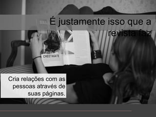 Éjustamenteissoque a revistafazCriarelações com as pessoasatravés de suaspáginas.Criarelações com as pesoasatravés de suaspáginas.