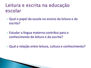 Os usos da escrita em atividades da vida diária, correspondem a situação em que esta atua como processamento mecânico.Por que saber e poder ler e escrever é necessário?O quanto é preciso saber ler e escrever?Em que a Educação linguística transcende a aprendizagem pragmática?