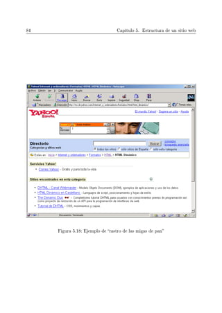 84 Capítulo 5. Estructura de un sitio web
Figura 5.18: Ejemplo de rastro de las migas de pan
 