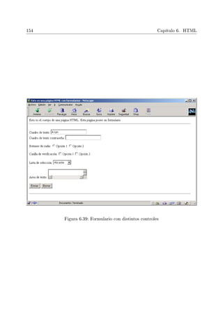 154 Capítulo 6. HTML
Figura 6.39: Formulario con distintos controles
 