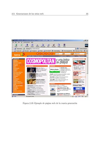 2.3. Generaciones de los sitios web 35
Figura 2.19: Ejemplo de página web de la cuarta generación
 