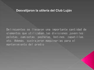 Desvalijaron la utilería del Club Luján
 