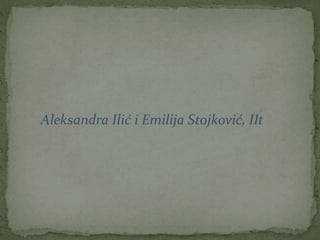 Aleksandra Ilić i Emilija Stojković, IIt
 