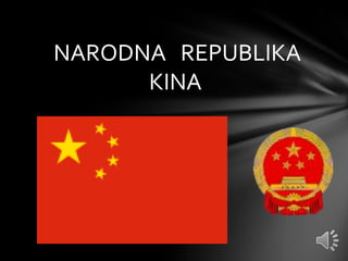 NARODNA REPUBLIKA
      KINA
 