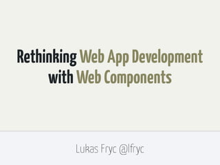 Web Components: Rethinking Web App Development