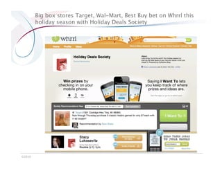 Big box stores Target, Wal-Mart, Best Buy bet on Whrrl this
         holiday season with Holiday Deals Society




©2010
 