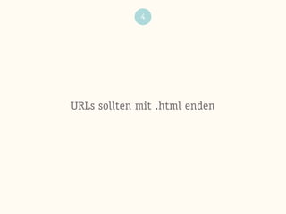4
URLs sollten mit .html enden
 