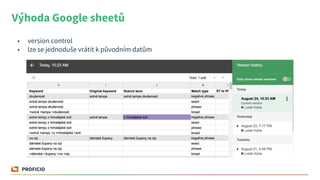 Výhoda Google sheetů
• version control
• lze se jednoduše vrátit k původním datům
 