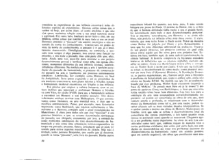 considera as experiências de sua infância encontrará nelas di-
ferentes espécies de experiências. Existem certas coisas que o
senhor vê hoje, por assim dizer, só como anedotas e que não
têm quase nenhuma relação com a sua atuai natureza moral
e espiritual. Por outro lado, lembrará de ter feito e dito, em sua
infância, certas coisas que contêm in nuce todo o seu eu atual.
Devemos entender o "passado" em sentido ontológico e não no
sentido da teoria do conhecimento. Considerado do ponto de
vista da teoria do conhecimento, o passado é o que já é intei-
ramente transcorrido. Ontològicamente, ao contrário, o pas-
sado nem sempre é algo passado, mas exerce uma função no
presente; e não todo o passado, mas uma parte dele que, aliás,
varia. Ainda uma vez, peço-lhe para recordar o seu próprio
desenvolvimento pessoal e verificar como nele, em épocas dife-
rentes, momentos diferentes da sua infância tiveram, também,
influências diferentes. Na medida em que a arte é também recor-
dação do passado da humanidade, o processo de conservação
do passado na arte é igualmente um processo extremamente
complexo. Lembro-lhe, por exemplo, como Homero, no final
da Antigüidade, ficou quase esquecido c até os primórdios da
era moderna conservou-sc num plano inferior a Virgílio, porque
a humanidade medieval encontrava cm Virgílio a sua infância.
Foi preciso que surgisse a cultura burguesa, com os crí-
ticos ingleses que opuseram e preferiram Homero a Virgílio,
cu com Vico, no século XVIII, para que a humanidade voltasse
a encontrar em Homero o seu próprio passado. U m desen-
volvimento análogo ocorreu com Shakespeare. O que conside-
ramos como literatura, ou arte mundial viva, c algo que se
modifica continuamente. Pense, por exemplo, num historiador
importante como Burkhardt, que rejeitou radicalmente o Ma-
neirismo e o Barroco; compare com o atual ressurgimento do
Maneirismo. É claro para todos nós que este "recordar" é um
processo histórico, e que, sc retomo determinadas lembranças
do passado, sou obrigado, exatamente por isso, a entendê-las
como momentos ontológicos do vivo desenvolvimento da hu-
manidade e não como uma articulação teórico-cognoscitiva do
tempo em passado, presente, futuro, articulação que só pode ter
sentido para certos aspectos específicos da ciência. Mas não é
verdade, como pensava Benjamim, que aquilo que já decorreu,
quando se torna "presente", salte fora do passado. Minha maior
30
experiência infantil foi quando, aos nove anos, li uma versão
húngara em prosa da lltada. O destino de Heitor, isto é, o fato
dc que o homem derrotado tinha razão e era o grande herói,
foi determinante para todo o meu desenvolvimento posterior.
Isto sc encontra, naturalmente, em Homero, c sc assim não
fosse, não poderia ter influído sobre mim dêsse modo. H ciaro,
todavia, que nem todos leram a lliada assim. Pense na maneira
como Brutus foi julgado por Dante e pelo Renascimento, e
verá que há uma diferença substancial na avaliação. Trata-se
de um grande processo, um processo contínuo do qual cada
época extrai aquilo que lhe serve para seus próprios fins. Es-
tamos em face, também aqui, dc uma radical transformação da
ciência habitual. A história comparada da literatura considera
tratar-se de influências que os diversos trabalhos exercem uns
sobre os outros: Goetz vou Bcrlic/.ingen influiu sobre os roman-
ces dc YValter Scoít c assim por diante. Creio que na realidade
as coisas se desenvolveram dc outro modo, como procurei mos-
trar cm meu livro O Romance Histórico. A Revolução France-
sa, as guerras napoleônicas, etc, fizeram surgir para a literatura
o problema da historicidade que, como o senhor sabe, ainda não
existia no Século XVIII. Na medida em que foi pessoalmente
tocado por esse problema, Walter Scott encontrou (segundo a
frase dc Molicre: "Je prends mon bien oii jc le trouve") um
ponto de apoio no Goetz vou Berliclúngen, sc bem que esta obra
tenha surgido sobre bases bem diferentes. Êstc fato tem para a
ontologia da arte uma conseqüência extraordinariamente im-
portante: só podem ser conservadas as obras dc arte que, num
sentido amplo e profundo, se relacionam com o desenvolvi-
mento da humanidade como tal e, por esta razão, podem re-
sultar eficazes sob os mais variados ângulos interpretativos. Se
o senhor estuda o destino das obras de Homero, Shakespeare ou
Goethe, verá que nele se reflete o desenvolvimento total da
consciência das épocas posteriores, e isto tanto quando essas
épocas os aceitaram como quando os recusaram. Chegamos ago-
ra a um problema muito importante. As obras de arte (ou con-
sideradas como tais) que, embora reajam de maneira viva a
certos problemas cotidianos, não estão, por outro lado, em con-
dições de desenvolvê-los até tocar nos problemas decisivos do
desenvolvimento da humanidade (quer em sentido positivo,
quer em sentido negativo), são obras que envelhecem num tetn-
31
 