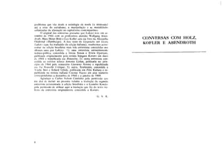 problemas que vão desde a sociologia da moda (a minissaia)
até a crise do socialismo, a manipulação e as modalidades
sofisticadas da alienação no capitalismo contemporâneo.
O original das conversas gravadas que Lukács teve em se-
tembro de 1966 com os professores alemães Woifgang Aben-
droth, Hans Heinz Holz e Leo Kofler saiu em livro na Alemanha
Ocidental (Hamburgo). A esse texto tie Gespráche mit Georg
Lukács (que foi traduzido da edição italiana), resolvemos acres-
centar na edição brasileira mais três entrevistas concedidas nos
últimos anos por Lukács: 1) uma entrevista eminentemente
teórico-política concedida a István Simon e Erwin Gyertyan,
publicada originalmente pela revista húngara Kortars em maio
dc 1968 e republicada em Rinascita; 2) outra entrevista con-
cedida ao escritor tcheco Antonin Liehm, publicada no prin-
cípio de 1964 pelo semanário Literarny Noviny e republicada
em La Nouvclle Critique; 3) outra, finalmente, concedida a
Yvette Biró e Szitard Ujhely, publicada em Film Kultura e re-
publicada na revista italiana Cinema Nuovo em seus números
correspondentes a dezembro de 1968 e a janeiro de 1969.
Agradeço a Carlos Nelson Coutinho pela permissão que
me deu dc incluir no presente volume a tradução da segunda
entrevista acrescentada à edição brasileira e a Leandro Konder
pela permissão de utilizar aqui a tradução que fêz do texto ita-
liano da entrevista originalmente concedida a Kortars.
G. V. K.
CONVERSAS COM HOLZ,
KOFLER E ABENDROTH
 