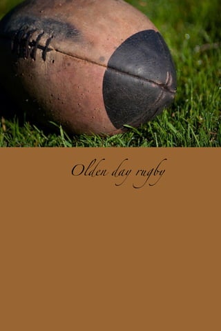 Olden day rugby 
 