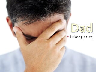 Luke 15:21-24 