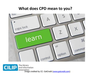 What does CPD mean to you?
Image credited by CC: GotCredit (www.gotcredit.com)
 