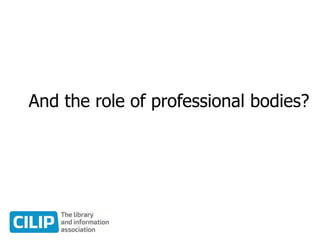 And the role of professional bodies?
 