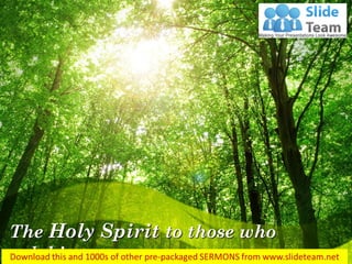 The Holy Spirit to those who ask him… 
Luke 11:13  