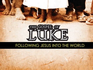 FOLLOWING JESUS INTO THE WORLD
 