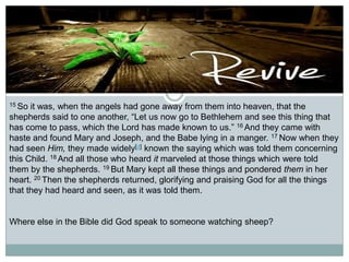 15 So

it was, when the angels had gone away from them into heaven, that the
shepherds said to one another, “Let us now go to Bethlehem and see this thing that
has come to pass, which the Lord has made known to us.” 16 And they came with
haste and found Mary and Joseph, and the Babe lying in a manger. 17 Now when they
had seen Him, they made widely[d] known the saying which was told them concerning
this Child. 18 And all those who heard it marveled at those things which were told
them by the shepherds. 19 But Mary kept all these things and pondered them in her
heart. 20 Then the shepherds returned, glorifying and praising God for all the things
that they had heard and seen, as it was told them.

Where else in the Bible did God speak to someone watching sheep?

 