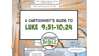 A Cartoonist's Guide to Luke 9:51-10:24