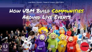 Luke Bilton, Director - Digital & Content, UBM EMEA
 