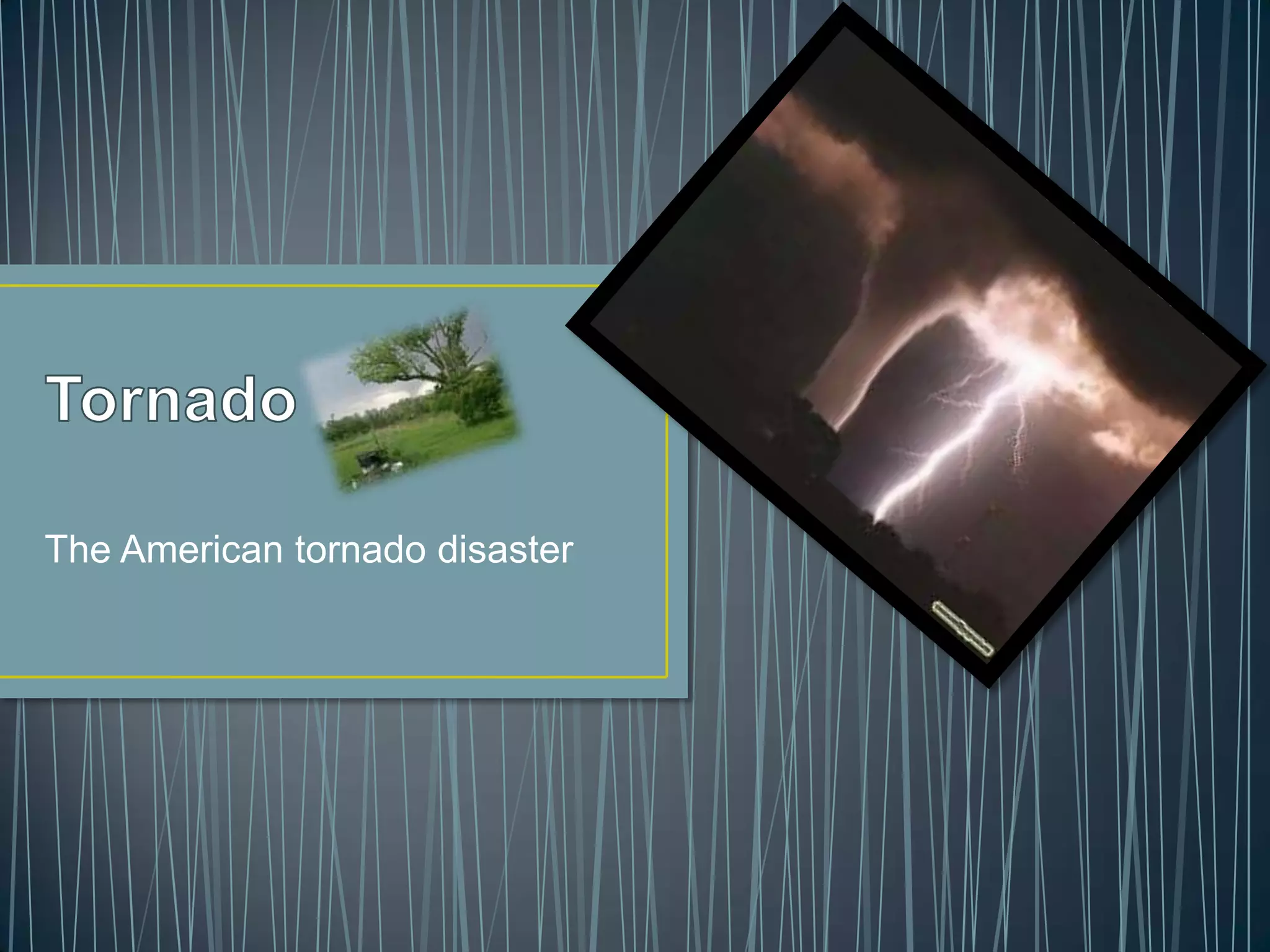 TornadoThe American tornado disaster