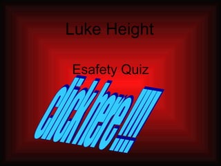 Esafety Quiz Luke Height click here !!!! 