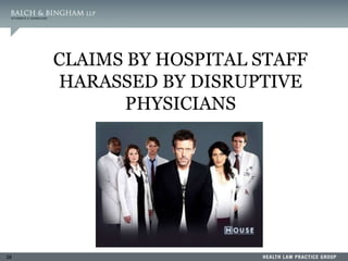 28
CLAIMS BY HOSPITAL STAFF
HARASSED BY DISRUPTIVE
PHYSICIANS
 