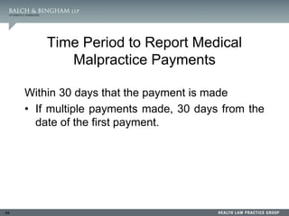 94
Time Period to Report Medical
Malpractice Payments
Within 30 days that the payment is made
• If multiple payments made, 30 days from the
date of the first payment.
 