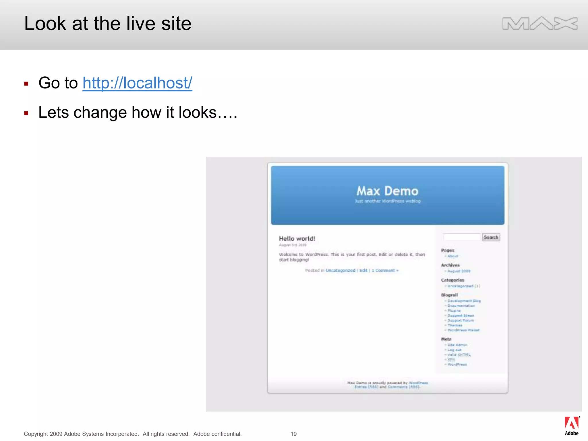 Look at the live siteGo to http://localhost/Lets change how it looks….