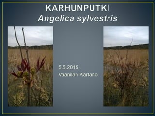 5.5.2015
Vaanilan Kartano
 