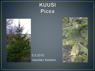 5.5.2015
Vaanilan Kartano
 