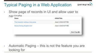 Typical Paging in a Web Application
• Show page of records in UI and allow user to
navigate
• Automatic Paging – this is not the feature you are
looking for
 