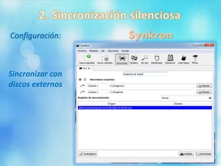 SynkronConfiguración:
Sincronizar con
discos externos
 