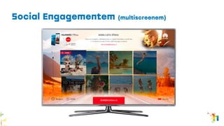 Social Engagementem (multiscreenem)
 
