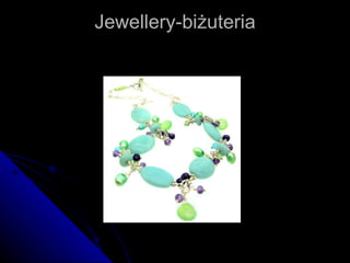 Jewellery-biżuteria 