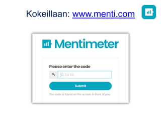 Kokeillaan: www.menti.com
 