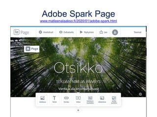 Adobe Spark Page
www.matleenalaakso.fi/2020/01/adobe-spark.html
 