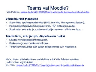 Teams vai Moodle?
Ville Palkinen: osaava.tredu.fi/2019/01/08/teams-vai-moodle-kumpaa-kannattaa-kayttaa
Verkkokurssit Moodl...