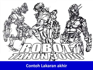 Contoh Lakaran akhir
 