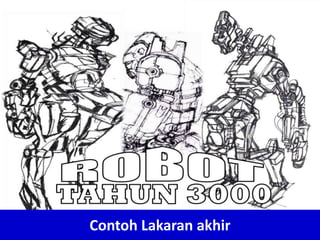 Contoh Lakaran akhir
 