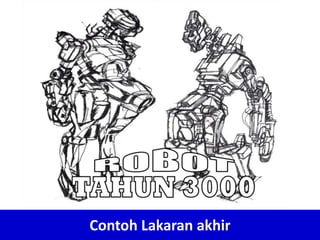 Contoh Lakaran akhir
 