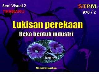 Seni Visual 2
Gubahan                                       970 / 2




                      Bunga Raya
                a...