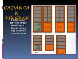 CADANGAN TINGKAP Inilah rupanya beberapa konsep sketch tingkap dengan elemen kayu dan tinted protective glass 