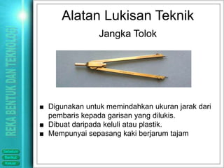 Alatan Lukisan Teknik
                          Jangka Tolok




          ■ Digunakan untuk memindahkan ukuran jarak dari
            pembaris kepada garisan yang dilukis.
          ■ Dibuat daripada keluli atau plastik.
          ■ Mempunyai sepasang kaki berjarum tajam

Sebelum
Berikut
Keluar
 