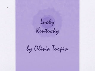 Lucky Kentuckyby Olivia Turpin 