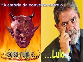 ...Lula.” 