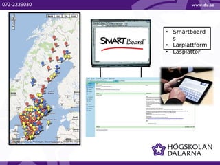 072-2229030
• Smartboard
s
• Lärplattform
• Läsplattor
 