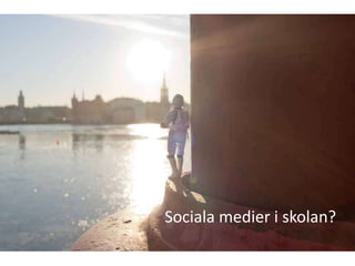 Sociala medier i skolan?
 