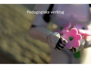 Pedagogiska verktyg
 