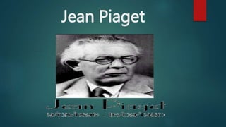 Jean Piaget
 
