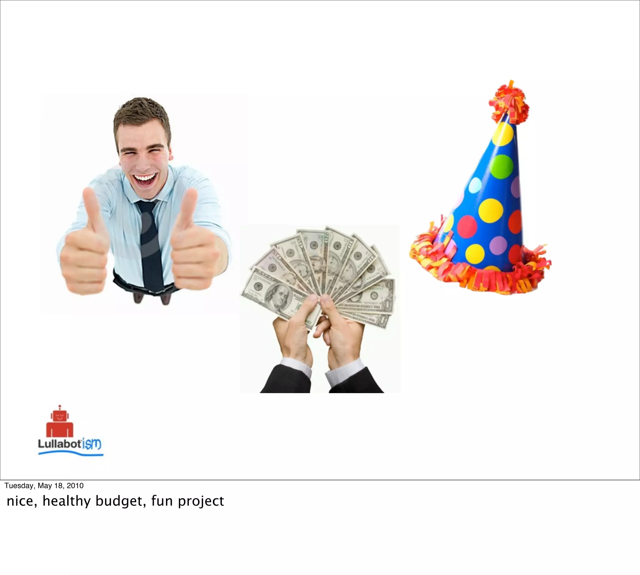 Tuesday, May 18, 2010

nice, healthy budget, fun project
 